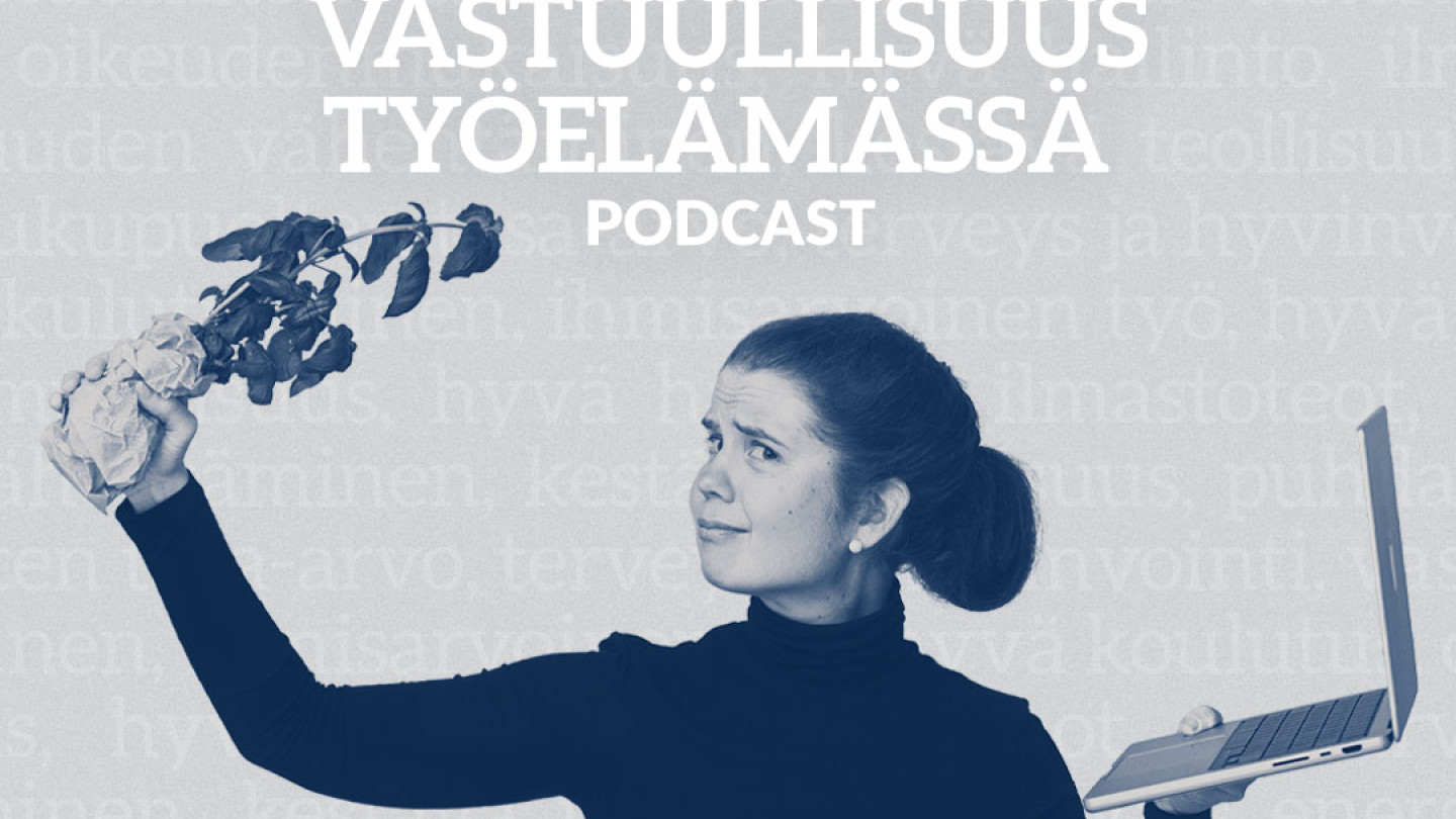 Matleena Pietiläinen haastaa mielenkiintoisia asiantuntijoita keskustelemaan kanssaan työelämän vastuullisuuden eri näkökulmista.